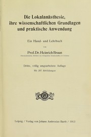 Cover of: Die Lokalan©Þsthesie, ihre wissenschaftlichen Grundlagen und praktische Anwendung by Braun, Heinrich