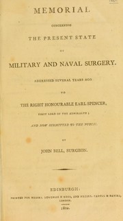 Cover of: Memorial concerning the present state of military and naval surgery. Addressed several years ago to the Right Honourable Earl Spencer, First Lord of the Admiralty: and now submitted to the public