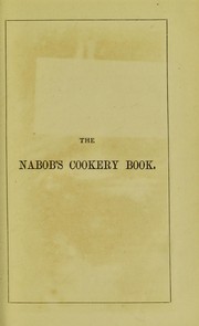 Cover of: The nabob's cookery book: a manual of East and West Indian recipes