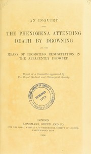 Cover of: An inquiry into the phenomena attending death by drowning and the means of promoting resuscitation in the apparently drowned by Royal Medical and Chirurgical Society of London