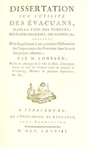 Cover of: Dissertation sur l'utilit©♭ des ©♭vacuans, dans la cure des tumeurs, des playes anciennes, des ulc©·res, &c. Pr©♭c©♭d©♭e d'un suppl©♭ment ©  une premi©·re Dissertation sur l'importance des ©♭vacuans dans la cure des playes r©♭centes ...