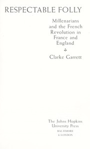 Cover of: Respectable folly: millenarians and the French Revolution in France and England