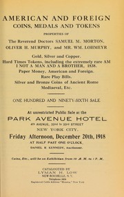 Cover of: American and foreign coins, medals and tokens, properties of the Reverend Doctors Samuel M. Morton, Oliver H. Murphy, and Mr. Wm. Lohmeyr ...
