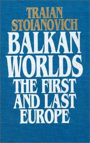 Cover of: Balkan worlds by Traian Stoianovich