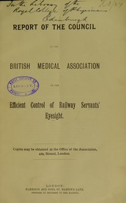 Cover of: Report of the council of the British Medical Association on the efficient control of railway servants' eyesight by British Medical Association