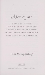 Cover of: Alex & me by Irene M. Pepperberg
