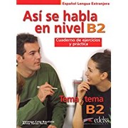 Cover of: Tema a tema B2 : cuaderno de ejercicios y práctica. Así se habla en nivel B2 by 