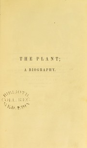 Cover of: The plant: a biography : in a series of popular lectures