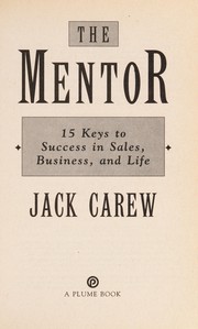 Cover of: The mentor : 15 keys to success in sales, business, and life by 