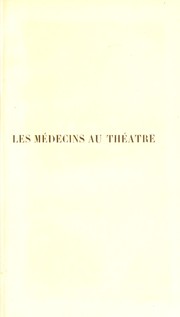 Cover of: Les medecins au theatre de l'antiquite au Dix-septieme siecle