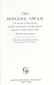 Cover of: The singing swan: an account of Anna Seward and her acquaintance with Dr. Johnson, Boswell & others of their time.