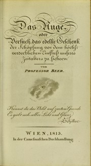 Cover of: Das Auge, oder, Versuch das edelste Geschenk der Sch©œpfung vor dem h©œchst verderblichen Einfluss unseres Zeitalters zu sichern