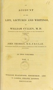Cover of: An account of the life, lectures and writings of William Cullen, M.D. by John Thomson