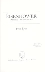 Cover of: Eisenhower: portrait of the hero. by Lyon, Peter