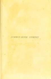 Cover of: Common-sense cookery for English households: with twenty menus worked out in detail