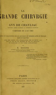 Cover of: La grande chirvrgie de Gvy de Chavliac ...: compos©♭e en l'an 1363; revue et collationn©♭e sur les manuscrits et imprim©♭s latins et fran©ʹais. Orn©♭e de gravures