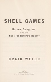 Cover of: Shell games : rogues, smugglers, and the hunt for nature's bounty by 