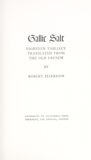 Gallic salt; eighteen fabliaux translated from the Old French by Harrison, Robert L.