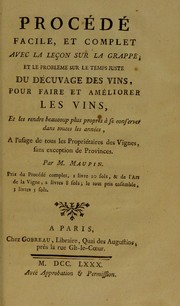 Cover of: Proc©♭d©♭ facile et complet, avec La le©ʹon sur la grappe, et le Probleme sur le temps juste du d©♭cuvage des vins, pour faire et am©♭liorer les vins et les rendre beaucoup plus propres ©  se conserver dans toutes les ann©♭es, ©  l'usage de tous les propri©♭taires des vignes sans exception de provinces