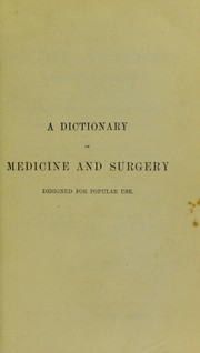 Cover of: A dictionary of medicine and surgery designed for popular use ..