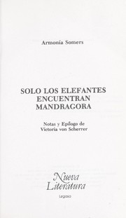 Cover of: Sólo los elefantes encuentran mandrágora