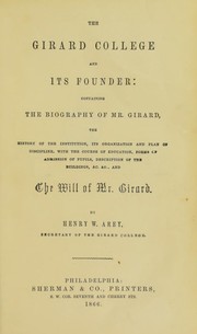 The Girard college and its founder by Henry W. Arey