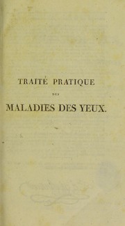 Cover of: Traité pratique des maladies des yeux, ou, Expériences et observations sur les maladies qui affectent ces organes by Antonio Scarpa