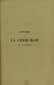 Cover of: Histoire de la chirurgie en occident depuis le VIe jusqu'au XVIe siecle, et, Histoire de la vie et des travaux d'Ambrosie Par©♭