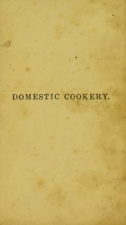 Cover of: A new system of domestic cookery: formed upon principles of economy, and adapted to the use of private families