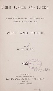 Cover of: Gold, grace and glory: a story of religious life among the wealthy classes of the West and South