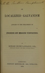 On localized galvanism applied to the treatment of paralysis and muscular contractions by Richard Moore Lawrance