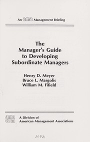 Cover of: The manager's guide to developing subordinate managers by Henry D. Meyer