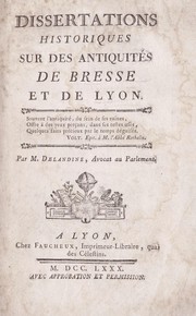 Cover of: Dissertations historiques sur des antiquités de Bresse et de Lyon by Delandine, Ant. Fr.