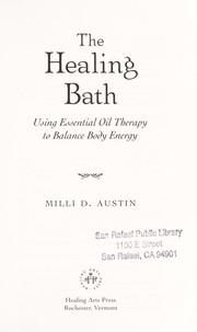 Cover of: The healing bath : using essential oil therapy to balance body energy by 