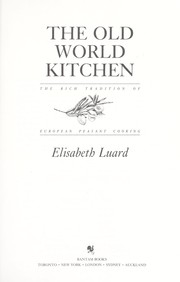 Cover of: The old world kitchen by Elisabeth Luard