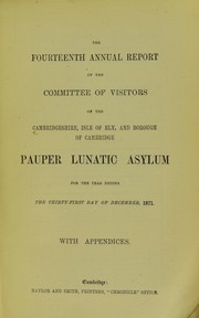 Cover of: The fourteenth annual report of the Committee of Visitors of the Cambridgeshire, Isle of Ely and Borough of Cambridge Pauper Lunatic Asylum by Cambridgeshire, Isle of Ely and Borough of Cambridge Pauper Lunatic Asylum