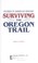 Cover of: Surviving the Oregon Trail