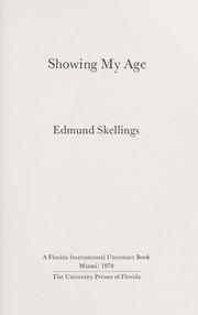 Cover of: Showing my age by Edmund Skellings