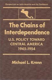 Cover of: The chains of interdependence: U.S. policy toward Central America, 1945-1954