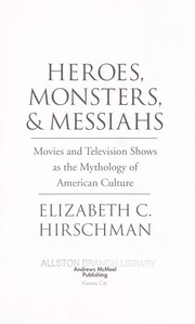 Cover of: Heroes, Monsters, and Messiahs: Movies and Television Shows as the Mythology of American Culture
