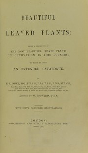 Cover of: Beautiful leaved plants: being a description of the most beautiful leaved plants in cultivation in this country, to which is added an extended catalogue