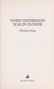 Cover of: When Sisterhood Was In Flower by Florence King