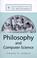 Cover of: Philosophy and Computer Science (Explorations in Philosophy)