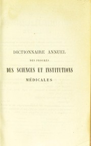 Cover of: Dictionnaire annuel des progr©·s des sciences et institutions m©♭dicales: suite et compl©♭ment de tous les dictionnaires