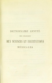 Cover of: Dictionnaire annuel des progr©·s des sciences et institutions m©♭dicales: suite et compl©♭ment de tous les dictionnaires