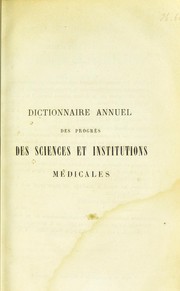 Cover of: Dictionnaire annuel des progr©·s des sciences et institutions m©♭dicales: suite et compl©♭ment de tous les dictionnaires