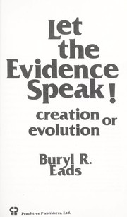 Cover of: Let the evidence speak! : Creation or evolution