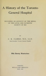 A history of Toronto General Hospital by Charles Kirk Clarke