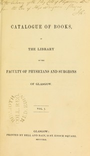 Cover of: Catalogue of books, in the Library of the Faculty of Physicians and Surgeons of Glasgow by Faculty of Physicians and Surgeons of Glasgow. Library