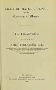 Cover of: Chair of Materia Medica in the University of Glasgow: testimonials in favour of James Finlayson, M.D.